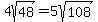 4sqrt%2848%29+=+5sqrt%28108%29