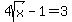 4sqrt%28x%29-1=3
