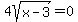 4sqrt%28x-3%29+=+0