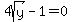 4sqrt%28y%29-1=0