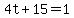4t%2B15+=+1