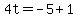 4t=-5%2B1