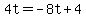 4t=-8t%2B4