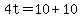 4t=10%2B10