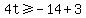 4t%3E=-14%2B3