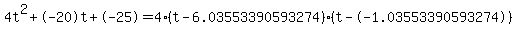 4t%5E2%2B-20t%2B-25+=+4%28t-6.03553390593274%29%2A%28t--1.03553390593274%29