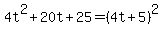4t%5E2%2B20t%2B25=%284t%2B5%29%5E2