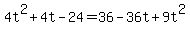 4t%5E2%2B4t-24=36-36t%2B9t%5E2