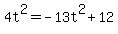 4t%5E2=-13t%5E2%2B12