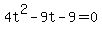 4t%5E2+-+9t+-+9+=+0+