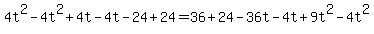 4t%5E2-4t%5E2%2B4t-4t-24%2B24=36%2B24-36t-4t%2B9t%5E2-4t%5E2