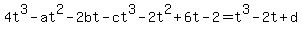 4t%5E3-at%5E2-2bt-ct%5E3-2t%5E2%2B6t-2+=+t%5E3-2t%2Bd