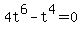 4t%5E6-t%5E4+=+0