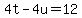 4t+-+4u+=+12