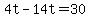 4t-14t=30