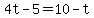4t-5=10-t