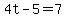 4t-5=7