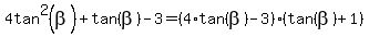 4tan%5E2%28beta%29%2Btan%28beta%29-3=%284%2Atan%28beta%29-3%29%28tan%28beta%29%2B1%29