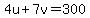 4u%2B7v=300