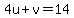4u%2Bv=14