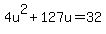 4u%5E2%2B127u=32