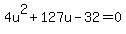 4u%5E2%2B127u-32=0