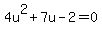 4u%5E2%2B7u-2=0