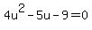 4u%5E2-5u-9=0