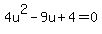 4u%5E2-9u%2B4=0