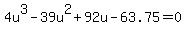 4u%5E3-39u%5E2%2B92u-63.75=0