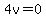 4v=0