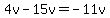 4v-15v=-11v