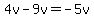 4v-9v=-5v