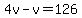4v-v=126