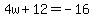 4w%2B12=-16