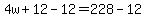 4w%2B12-12=228-12