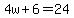4w%2B6=24