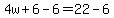 4w%2B6-6=22-6
