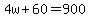 4w%2B60=900