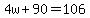 4w%2B90=106
