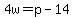 4w=p-14