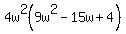 4w%5E2%289w%5E2+-+15w+%2B+4%29
