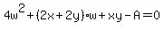 4w%5E2%2B%282x%2B2y%29w%2Bxy-A=0