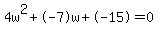 4w%5E2%2B-7w%2B-15+=+0