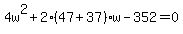 4w%5E2%2B2%2847%2B37%29w-352=0