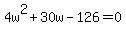 4w%5E2%2B30w-126=0
