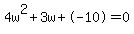4w%5E2%2B3w%2B-10+=+0