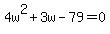 4w%5E2+%2B+3w+-+79+=+0
