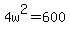 4w%5E2+=+600
