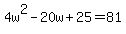 4w%5E2-20w%2B25=81